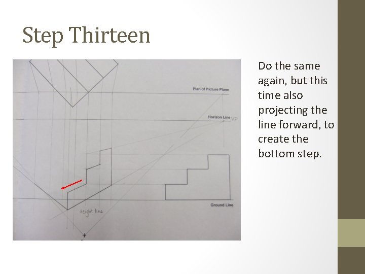 Step Thirteen Do the same again, but this time also projecting the line forward,