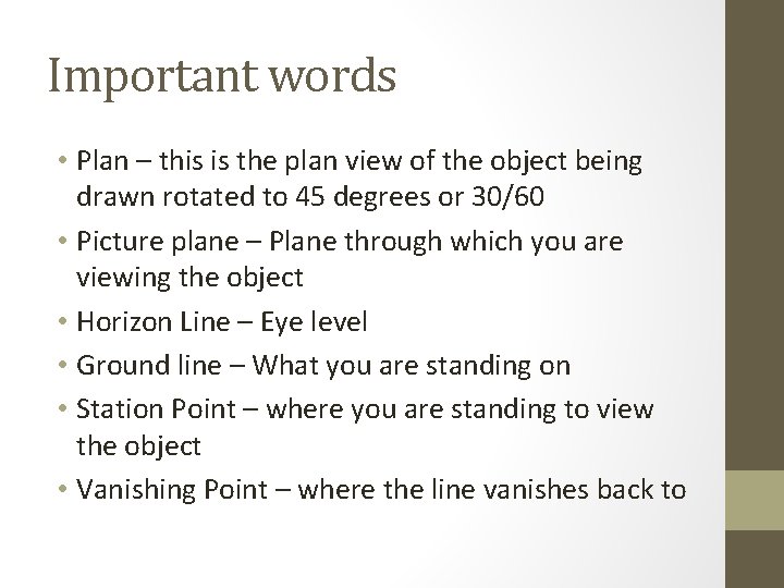 Important words • Plan – this is the plan view of the object being