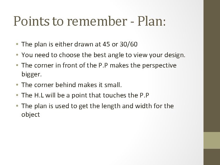 Points to remember - Plan: • The plan is either drawn at 45 or