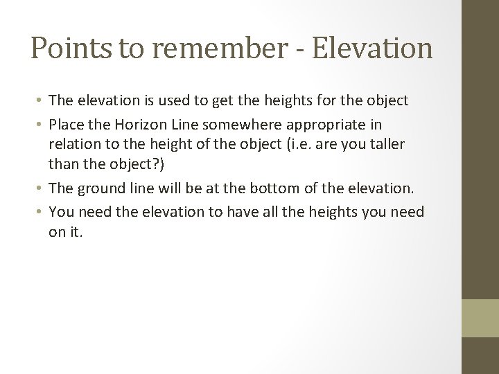 Points to remember - Elevation • The elevation is used to get the heights