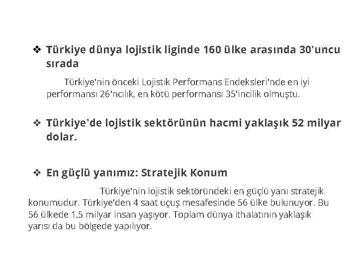 ❖ Türkiye dünya lojistik liginde 160 ülke arasında 30'uncu sırada Türkiye'nin önceki Lojistik Performans