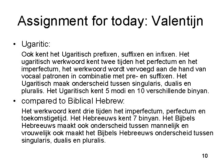 Assignment for today: Valentijn • Ugaritic: Ook kent het Ugaritisch prefixen, suffixen en infixen.