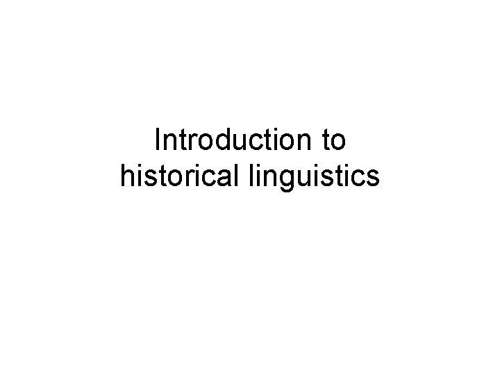Introduction to historical linguistics 