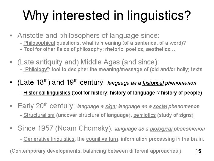 Why interested in linguistics? • Aristotle and philosophers of language since: - Philosophical questions: