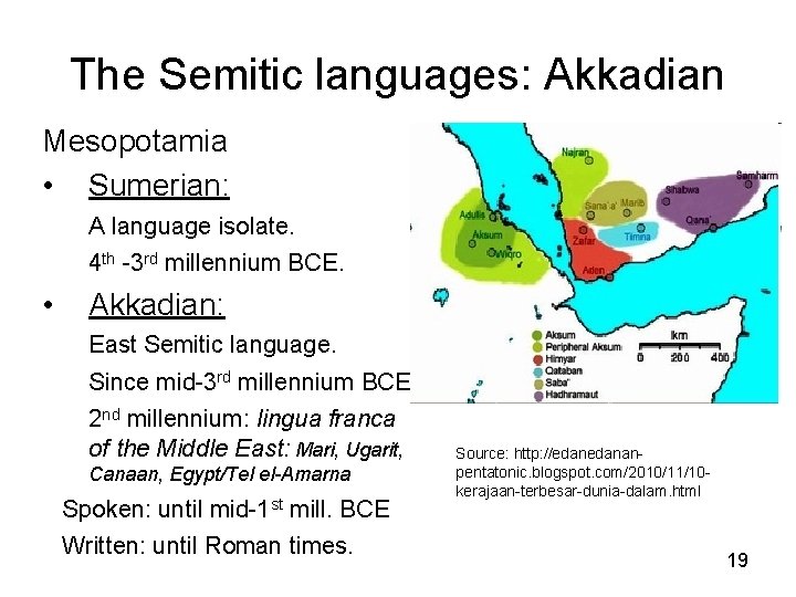The Semitic languages: Akkadian Mesopotamia • Sumerian: A language isolate. 4 th -3 rd