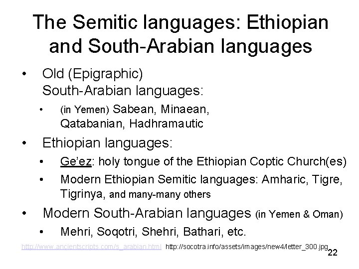 The Semitic languages: Ethiopian and South-Arabian languages • Old (Epigraphic) South-Arabian languages: • •