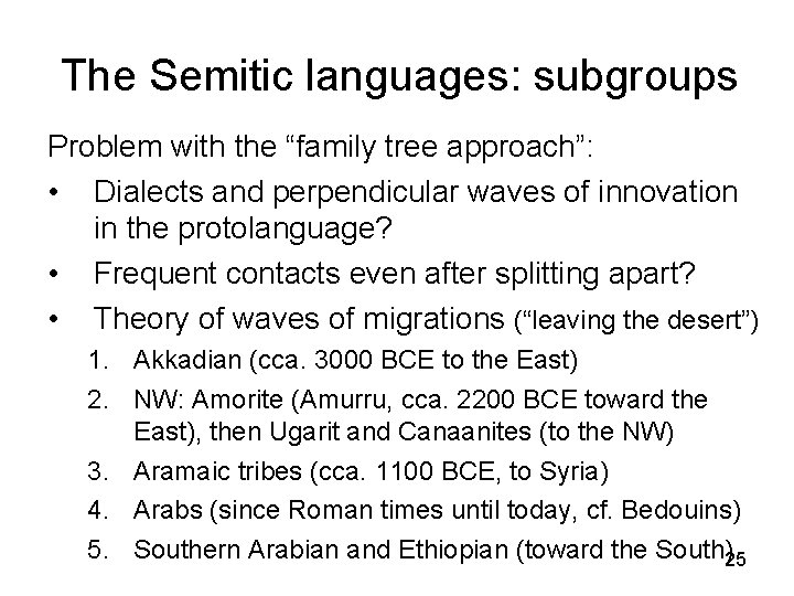 The Semitic languages: subgroups Problem with the “family tree approach”: • Dialects and perpendicular