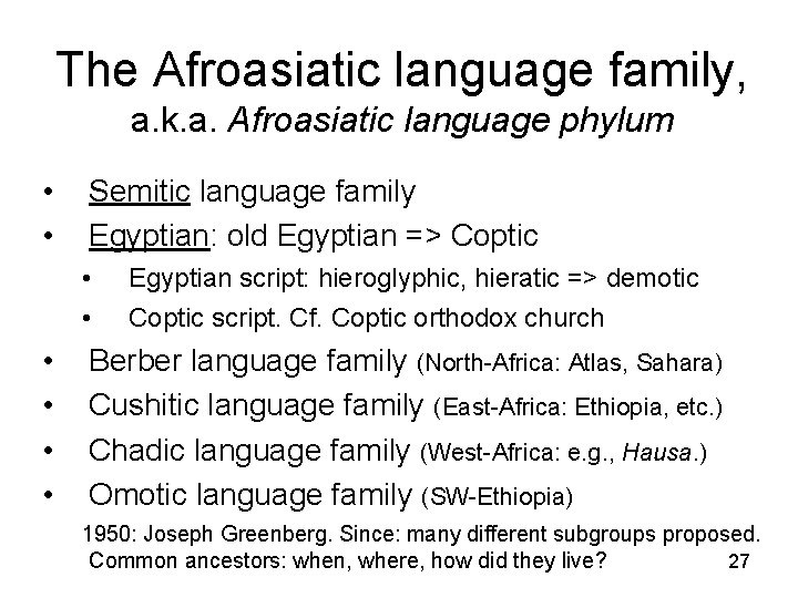 The Afroasiatic language family, a. k. a. Afroasiatic language phylum • • Semitic language