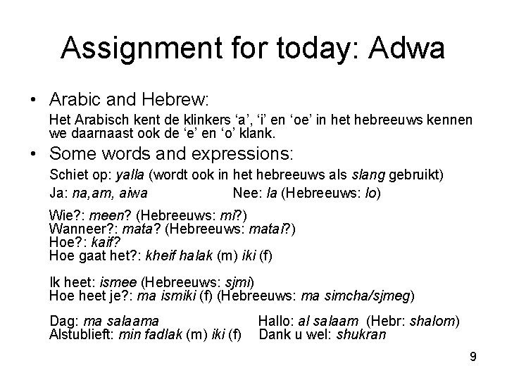 Assignment for today: Adwa • Arabic and Hebrew: Het Arabisch kent de klinkers ‘a’,