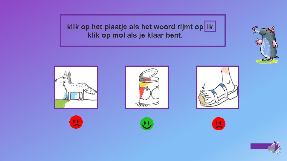 klik op het plaatje als het woord rijmt op ik klik op mol als