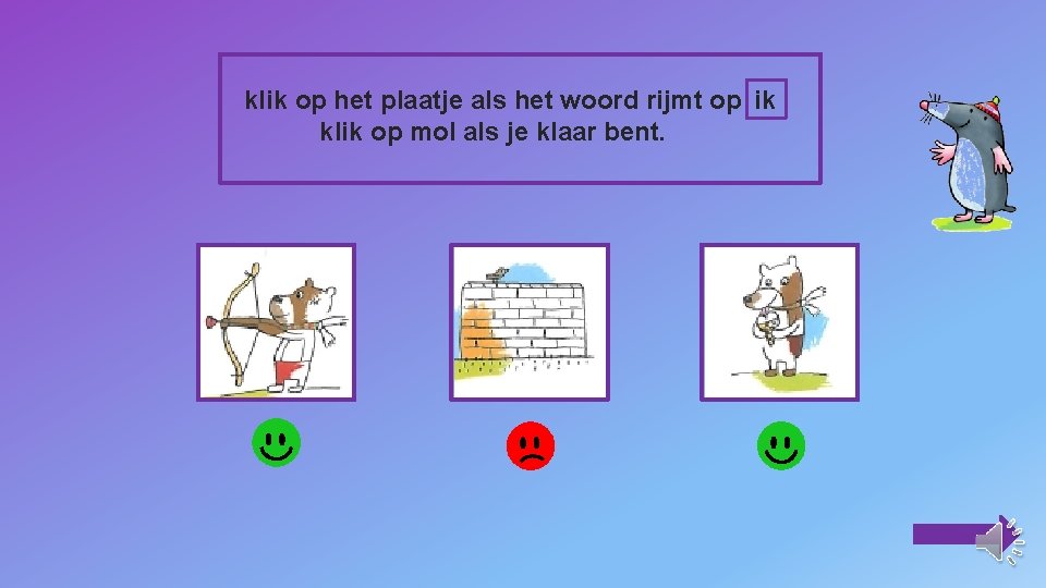 klik op het plaatje als het woord rijmt op ik klik op mol als