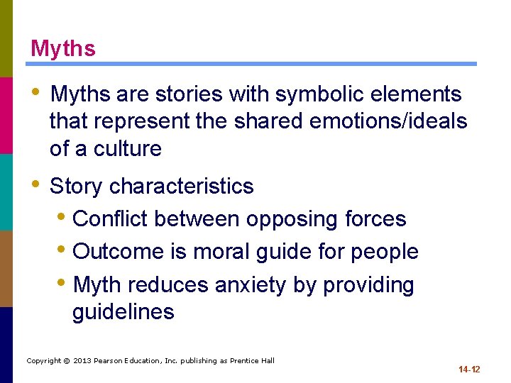 Myths • Myths are stories with symbolic elements that represent the shared emotions/ideals of