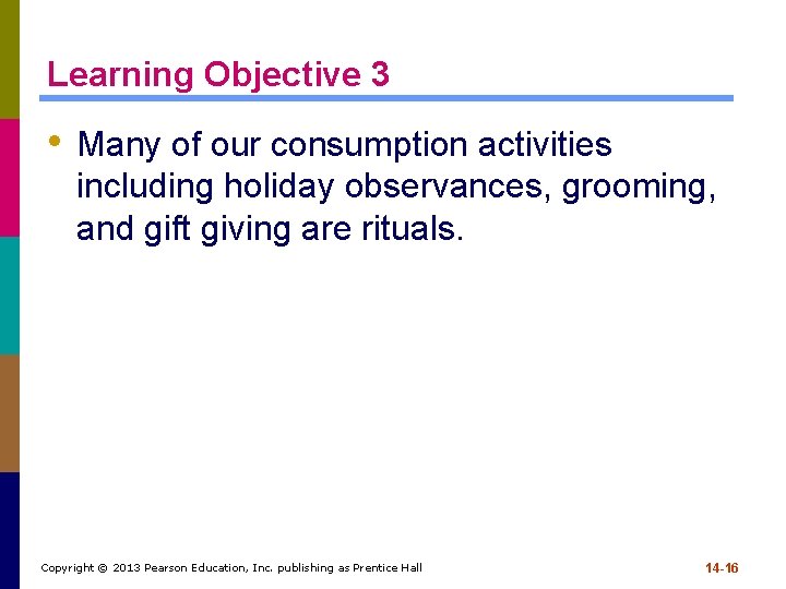 Learning Objective 3 • Many of our consumption activities including holiday observances, grooming, and