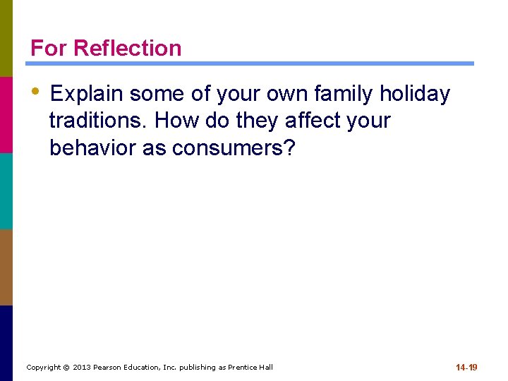 For Reflection • Explain some of your own family holiday traditions. How do they