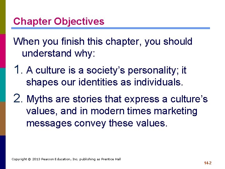 Chapter Objectives When you finish this chapter, you should understand why: 1. A culture