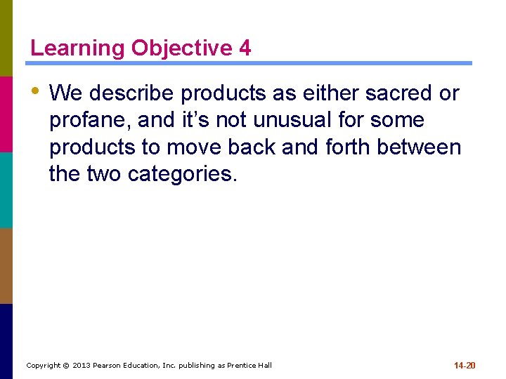 Learning Objective 4 • We describe products as either sacred or profane, and it’s