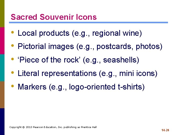 Sacred Souvenir Icons • • • Local products (e. g. , regional wine) Pictorial