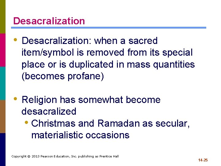 Desacralization • Desacralization: when a sacred item/symbol is removed from its special place or