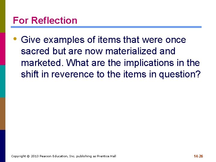 For Reflection • Give examples of items that were once sacred but are now