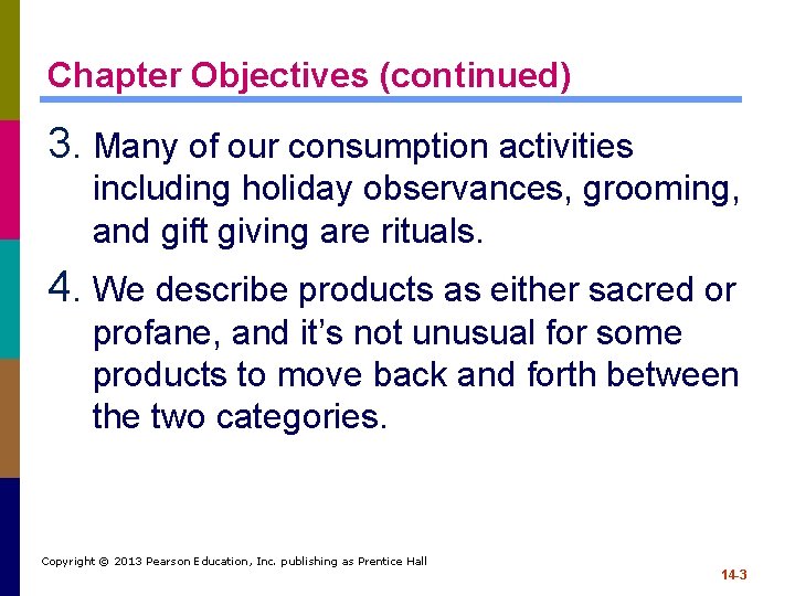 Chapter Objectives (continued) 3. Many of our consumption activities including holiday observances, grooming, and