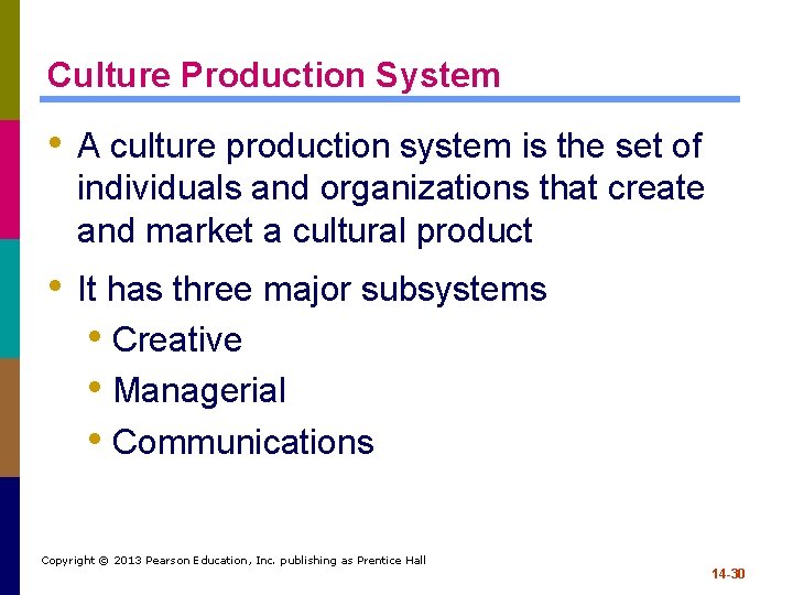 Culture Production System • A culture production system is the set of individuals and