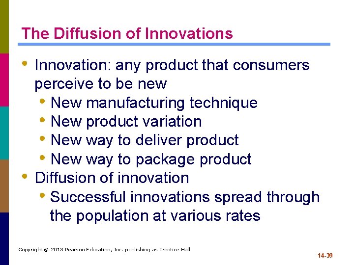 The Diffusion of Innovations • Innovation: any product that consumers • perceive to be