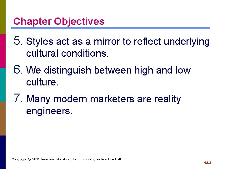 Chapter Objectives 5. Styles act as a mirror to reflect underlying cultural conditions. 6.