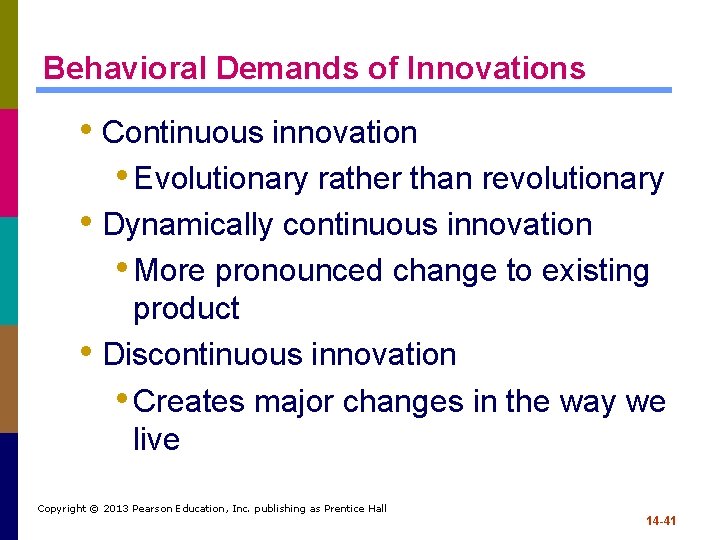 Behavioral Demands of Innovations • Continuous innovation • Evolutionary rather than revolutionary • Dynamically
