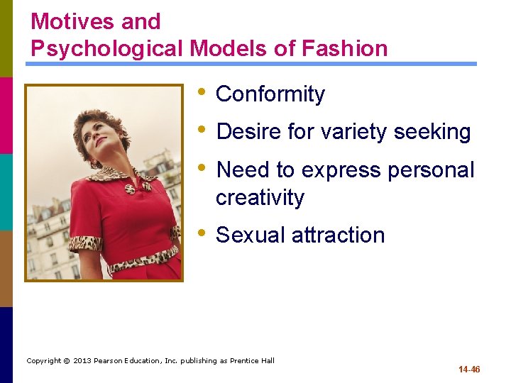 Motives and Psychological Models of Fashion • Conformity • Desire for variety seeking •