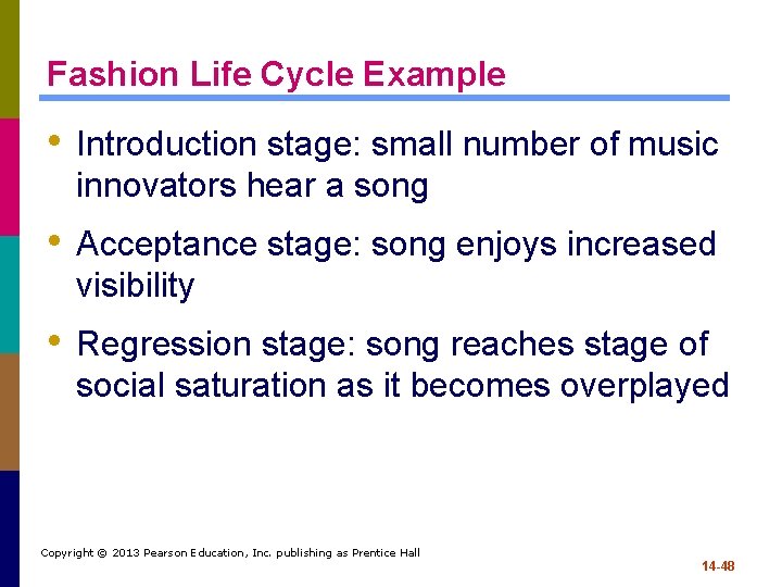 Fashion Life Cycle Example • Introduction stage: small number of music innovators hear a