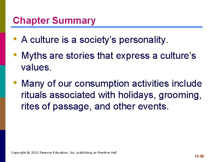 Chapter Summary • A culture is a society’s personality. • Myths are stories that