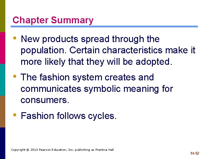 Chapter Summary • New products spread through the population. Certain characteristics make it more