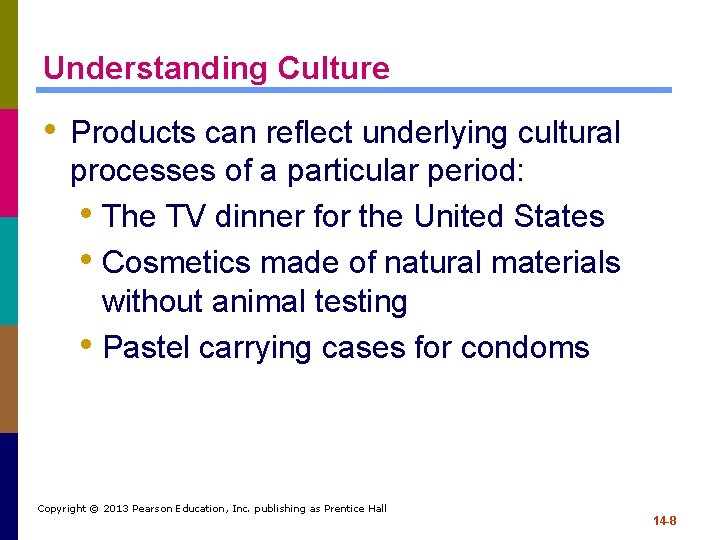 Understanding Culture • Products can reflect underlying cultural processes of a particular period: •