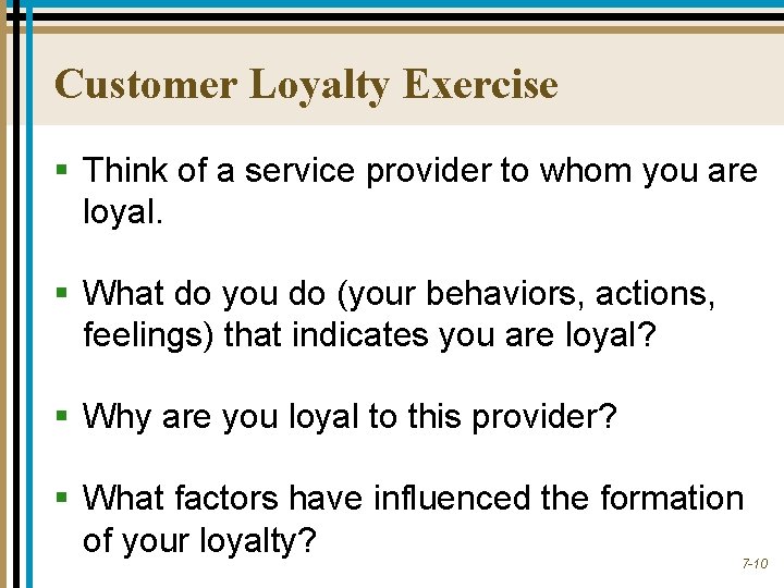 Customer Loyalty Exercise § Think of a service provider to whom you are loyal.