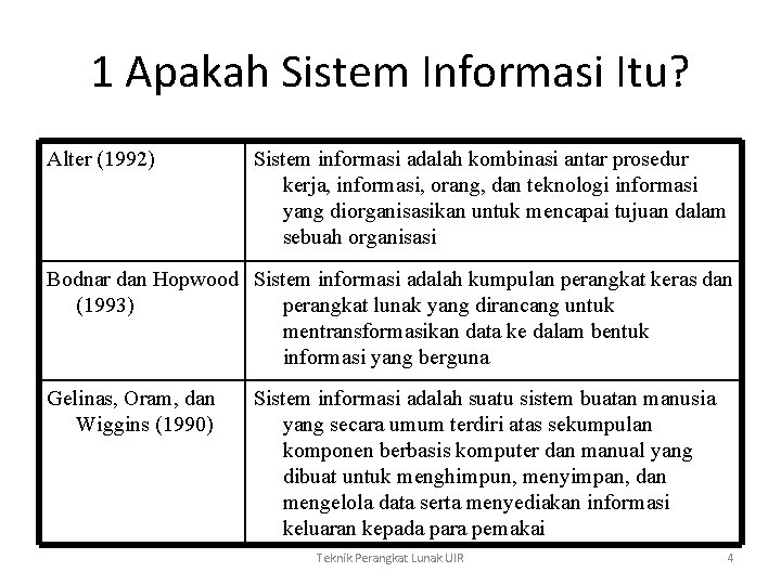1 Apakah Sistem Informasi Itu? Alter (1992) Sistem informasi adalah kombinasi antar prosedur kerja,