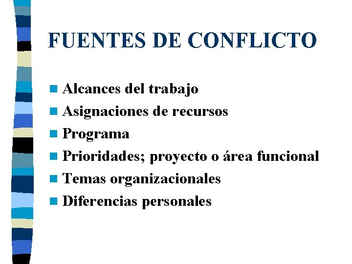 FUENTES DE CONFLICTO n Alcances del trabajo n Asignaciones de recursos n Programa n