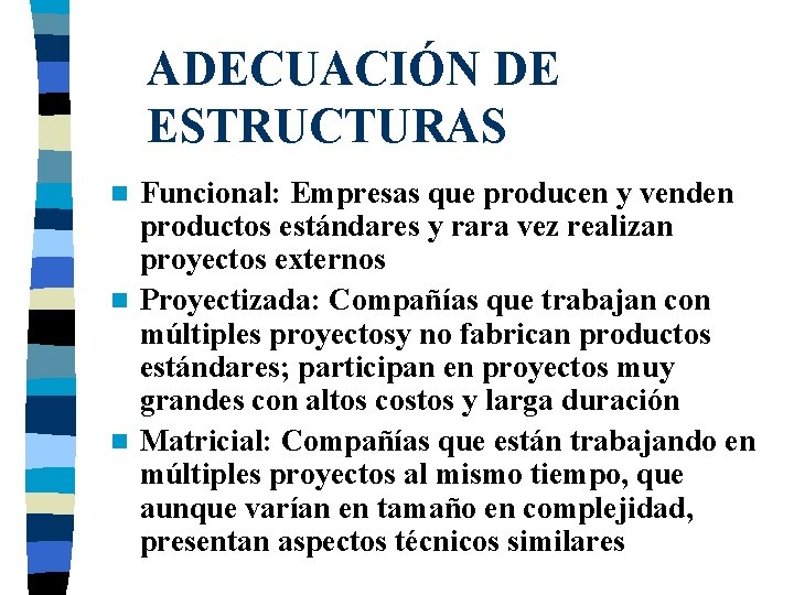 ADECUACIÓN DE ESTRUCTURAS Funcional: Empresas que producen y venden productos estándares y rara vez ADECUACIÓN DE ESTRUCTURAS Funcional: Empresas que producen y venden productos estándares y rara vez