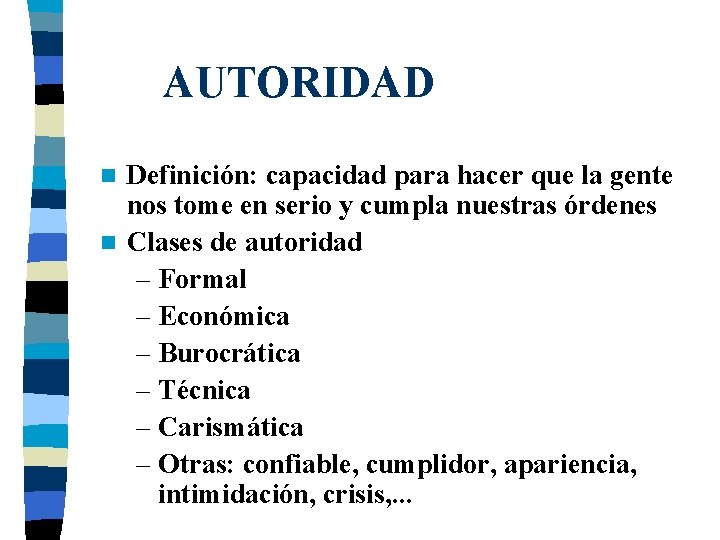 AUTORIDAD Definición: capacidad para hacer que la gente nos tome en serio y cumpla