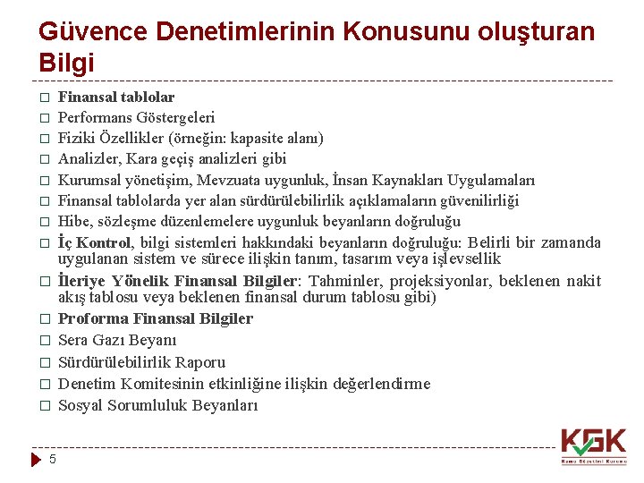 Güvence Denetimlerinin Konusunu oluşturan Bilgi � � � � 5 Finansal tablolar Performans Göstergeleri