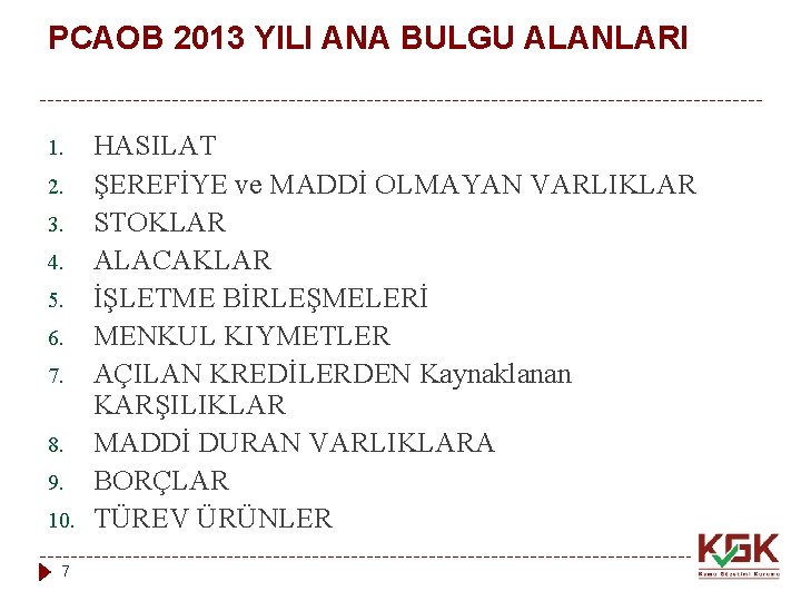 PCAOB 2013 YILI ANA BULGU ALANLARI 1. 2. 3. 4. 5. 6. 7. 8.