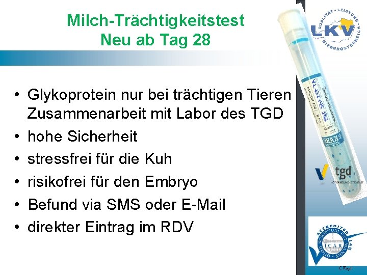 Milch-Trächtigkeitstest Neu ab Tag 28 • Glykoprotein nur bei trächtigen Tieren Zusammenarbeit mit Labor