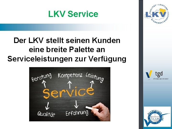 LKV Service Der LKV stellt seinen Kunden eine breite Palette an Serviceleistungen zur Verfügung