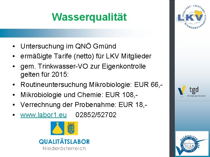 Wasserqualität • Untersuchung im QNÖ Gmünd • ermäßigte Tarife (netto) für LKV Mitglieder •