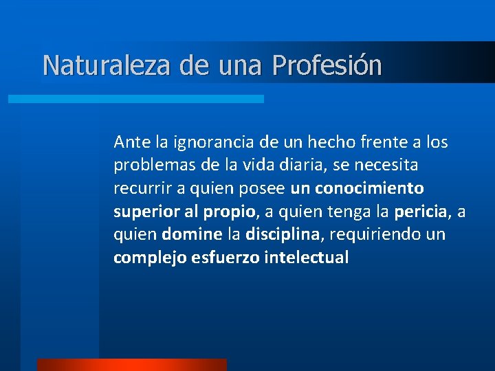 Naturaleza de una Profesión Ante la ignorancia de un hecho frente a los problemas
