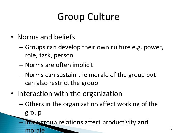 Group Culture • Norms and beliefs – Groups can develop their own culture e.
