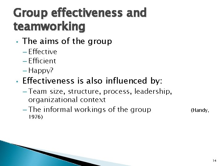 Group effectiveness and teamworking • The aims of the group – Effective – Efficient