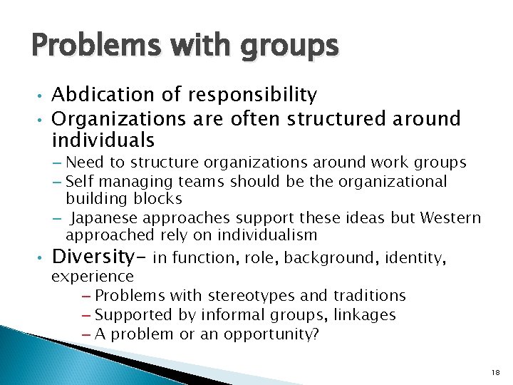 Problems with groups • • Abdication of responsibility Organizations are often structured around individuals