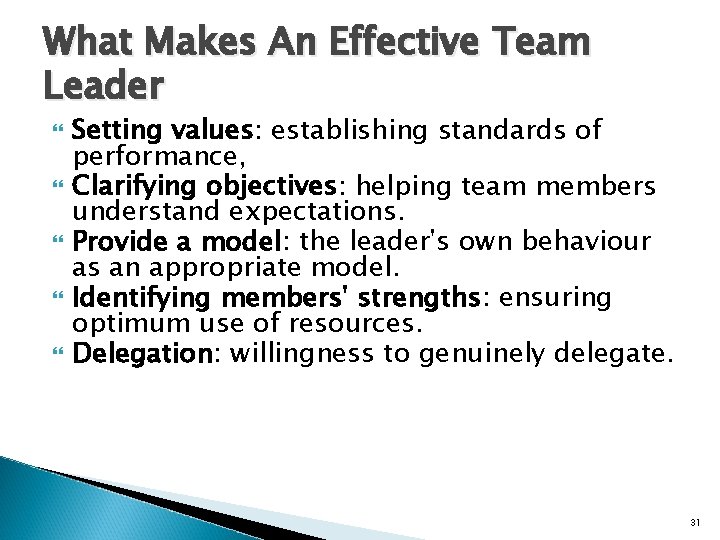 What Makes An Effective Team Leader Setting values: establishing standards of performance, Clarifying objectives: