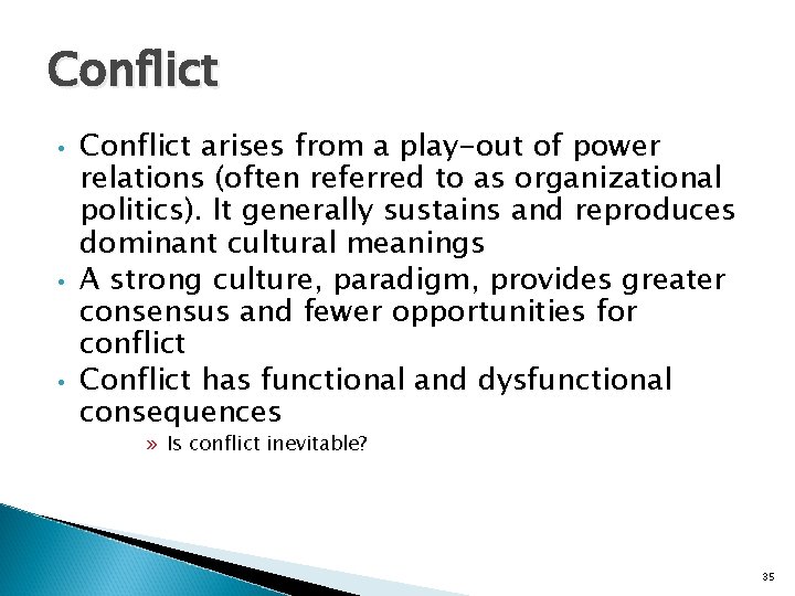 Conflict • • • Conflict arises from a play-out of power relations (often referred