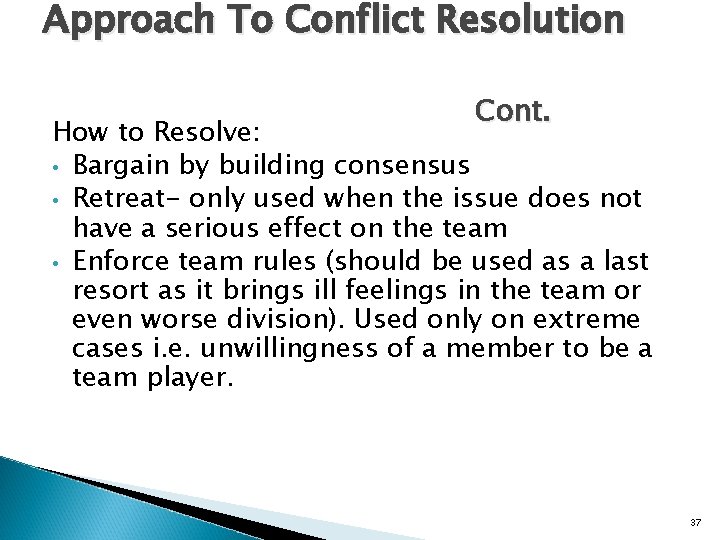 Approach To Conflict Resolution Cont. How to Resolve: • Bargain by building consensus •